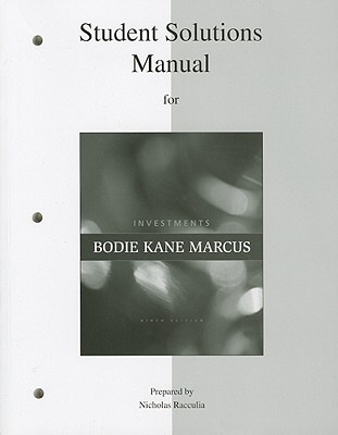 Investments Solutions Manual - Bodie, Zvi, and Kane, Alex and A. J. Marcus