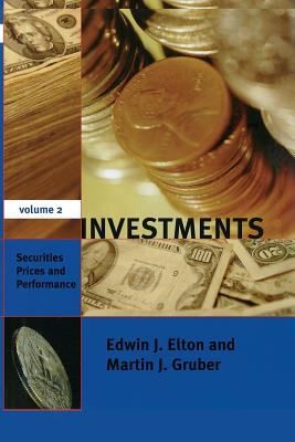 Investments - Vol. II, Volume 2: Securities Prices and Performance - Elton, Edwin J, and Gruber, Martin J