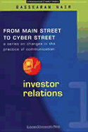 Investor Relations: From Main Street to Cyber Street: Changes in the Practice of Communication Volume 1