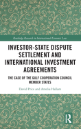 Investor-State Dispute Settlement and International Investment Agreements: The Case of the Gulf Cooperation Council Member States