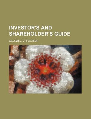 Investor's and Shareholder's Guide - Walker, J D