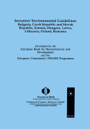 Investors' Environmental Guidelines: Bulgaria, Czech Republic and Slovak Republic, Estonia, Hungary, Latvia, Lithuania, Poland, Romania: Bulgaria, Czech Republic and Slovak Republic, Estonia, Hungary, Latvia, Lithuania, Poland, Romania