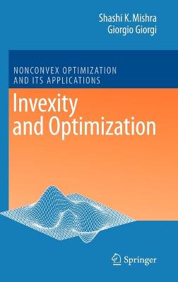 Invexity and Optimization - Mishra, Shashi K, and Giorgi, Giorgio
