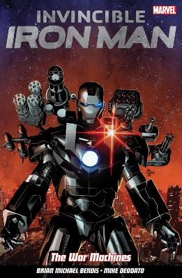 Invincible Iron Man Volume 2: The War Machines - Bendis, Brian Michael, and Deodato, Mike (Artist)