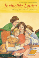 Invincible Louisa: The Story of the Author of Little Women (Newbery Medal Winner)