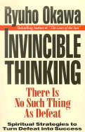 Invincible Thinking: There Is No Such Thing as Defeat