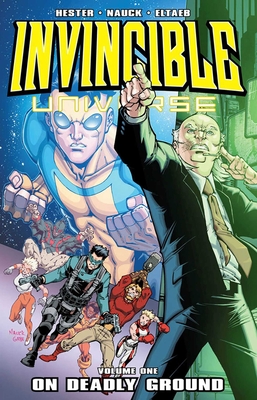 Invincible Universe Volume 1 - Hester, Phil, and Nauck, Todd (Artist), and Eltaeb, Gabe (Artist)