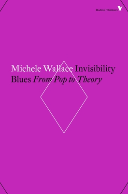 Invisibility Blues: From Pop to Theory - Wallace, Michele