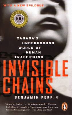 Invisible Chains: Canada's Underground World of Human Trafficking - Perrin, Benjamin