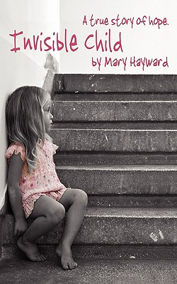 Invisible Child - Hayward, Mary