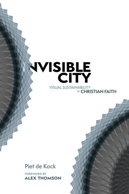 Invisible City - de Kock, Piet, and Thomson, Alex (Foreword by)