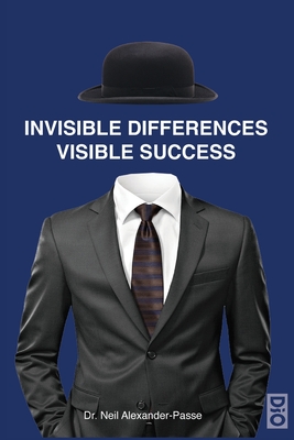 Invisible Differences, Visible Success - Alexander-Passe, Neil