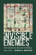 Invisible Enemies: The American War on Vietnam, 1975-2000