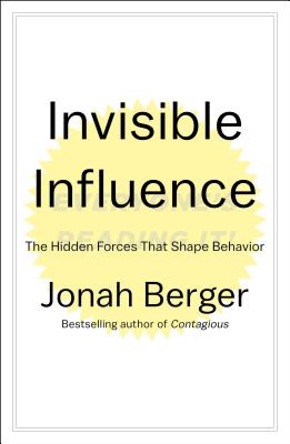 Invisible Influence: The Hidden Forces That Shape Behavior - Berger, Jonah