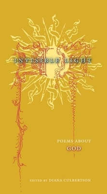 Invisible Light: Poems about God - Culbertson, Diana, Professor (Editor)