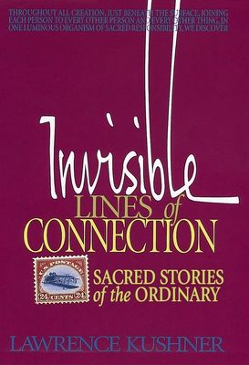 Invisible Lines of Connection: Sacred Stories of the Ordinary - Kushner, Lawrence, Rabbi