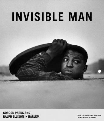Invisible Man: Gordon Parks and Ralph Ellison in Harlem - Raz-Russo, Michal