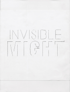Invisible Might: Works from 1965-1971 - Nye, Tim (Editor), and Dannatt, Adrian (Text by), and Bell, Larry