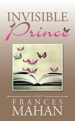 Invisible Prince - Mahan, Frances