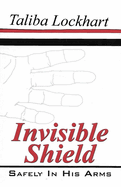 Invisible Shield: Safely in His Arms