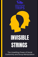 Invisible Strings: The Unsettling Power of Social Conformity and Group Manipulation