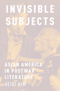Invisible Subjects: Asian America in Postwar Literature