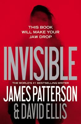 Invisible - Patterson, James, and Ellis, David