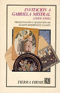 Invitacion a Gabriela Mistral (1889-1989) - Mistral, Gabriela, and Valdes, Gladys R (Editor), and Rodriguez Valdes, Gladys (Editor)