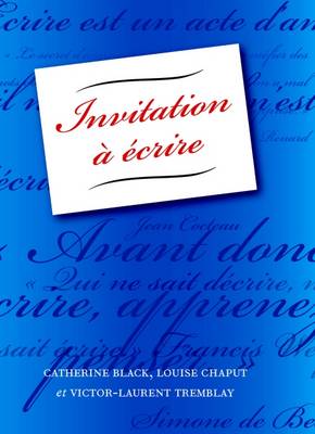Invitation A Ecrire - Black, Catherine, and Chaput, Louise, and Tremblay, Victor-Laurent