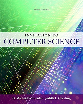 Invitation to Computer Science - Schneider, G Michael, and Gersting, Judith L, Professor, and Miller, Keith (Contributions by)