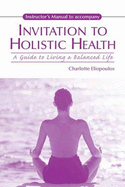 Invitation to Holistic Health - Eliopoulos, Charlotte