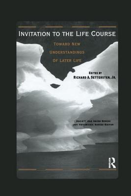 Invitation to the Life Course: Towards new understandings of later life - Settersten, Richard