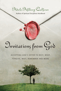 Invitations from God: Accepting God's Offer to Rest, Weep, Forgive, Wait, Remember and More