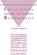 Invitations to Responsibility: The Therapeutic Engagement of Men Who are Violent and Abusive