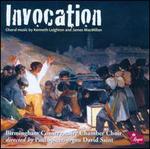 Invocation: Choral music by Kenneth Leighton and James MacMillan
