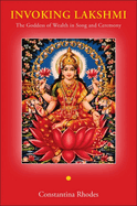 Invoking Lakshmi: The Goddess of Wealth in Song and Ceremony
