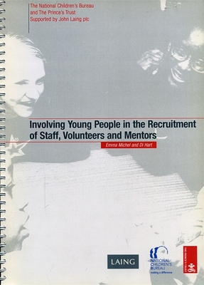 Involving Young People in the Recruitment of Staff, Volunteers and Mentors - Hart, Di, and Michel, Emma