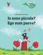 Io sono piccola? Ego sum parva?: Libro illustrato per bambini: italiano-latino (Edizione bilingue)