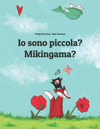 Io sono piccola? Mikingama?: Libro illustrato per bambini: italiano-groenlandese (Edizione bilingue)