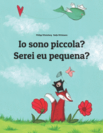 Io sono piccola? Serei eu pequena?: Libro illustrato per bambini: italiano-portoghese (Edizione bilingue)