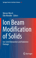 Ion Beam Modification of Solids: Ion-Solid Interaction and Radiation Damage