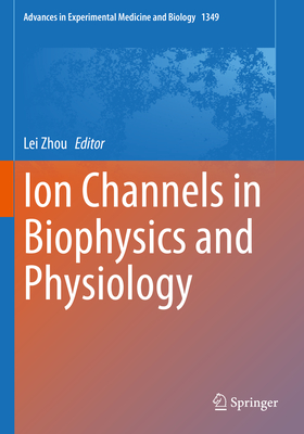 Ion Channels in Biophysics and Physiology - Zhou, Lei (Editor)