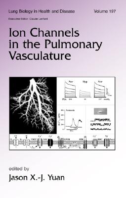 Ion Channels in the Pulmonary Vasculature - Yuan, Jason X J (Editor)