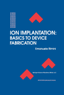 Ion Implantation: Basics to Device Fabrication - Rimini, Emanuele