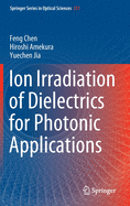 Ion Irradiation of Dielectrics for Photonic Applications