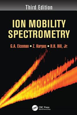 Ion Mobility Spectrometry - Eiceman, G.A., and Karpas, Z., and Hill Jr., Herbert H.