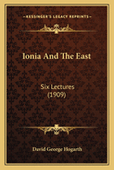 Ionia and the East: Six Lectures (1909)