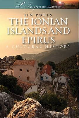 Ionian Islands and Epirus: A Cultural History - Potts, Jim