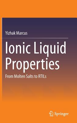 Ionic Liquid Properties: From Molten Salts to RTILs - Marcus, Yizhak