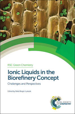 Ionic Liquids in the Biorefinery Concept: Challenges and Perspectives - Bogel-Lukasik, Rafal (Editor)